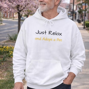 Just Relax and Adopt a Pet Hoodie | Animal Rescue Awareness