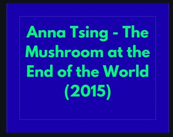 Anna Tsing: paddenstoel aan het einde van de wereld - studiegids (pdf-download)
