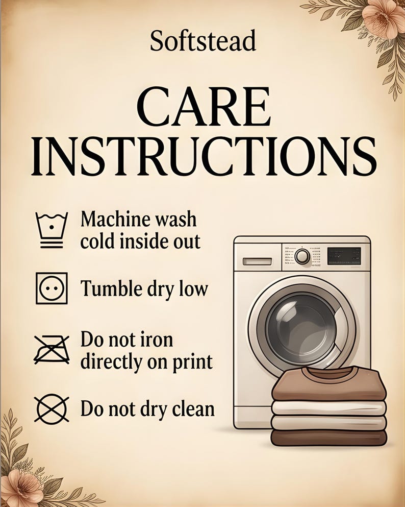 Peut inclure: Graphique beige avec le texte "Softstead CARE INSTRUCTIONS" et des symboles de blanchisserie. Les instructions incluent lavage en machine &agrave; froid, s&egrave;che-linge &agrave; basse temp&eacute;rature, ne pas repasser directement sur l'impression et ne pas nettoyer &agrave; sec. Une machine &agrave; laver et des v&ecirc;tements pli&eacute;s sont &eacute;galement montr&eacute;s.