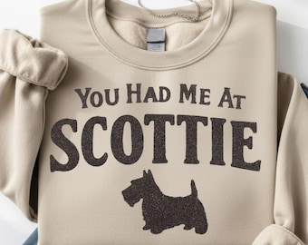 You Had Me At Scottie Sweatshirt | Scottie Dog Silhouette Scottie Lover Gift Gift for Scottie Dog Breeders Gift for Scottie Show Dog Moms