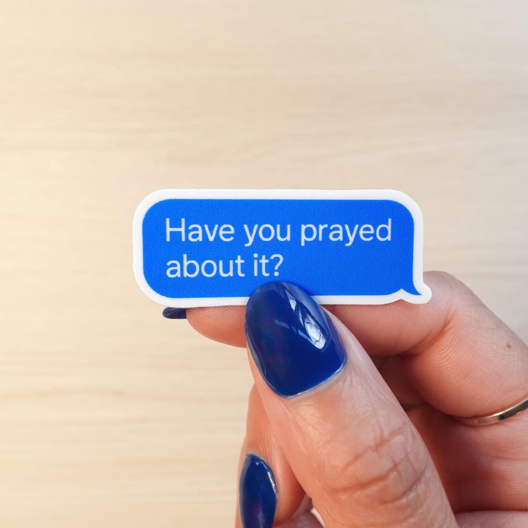 Waterproof Vinyl Sticker – Have You Prayed About It? Faith Message - Etsy