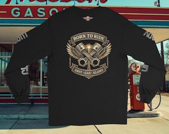 Biker Long Sleeve shirt. Motorcycle Rider Tee. Born to Ride Gas Grit Glory