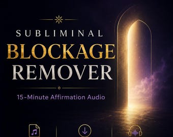 May include: A digital audio file cover featuring the text SUBLIMINAL BLOCKAGE REMOVER and 15-Minute Affirmation Audio. The background shows a glowing arched doorway in a dark space. Icons for MP3, instant download, and high quality audio are below.