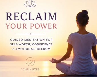 May include: A digital graphic featuring a person in a seated meditation pose against a sunset over water. Text reads: RECLAIM YOUR POWER, GUIDED MEDITATION FOR SELF-WORTH, CONFIDENCE & EMOTIONAL FREEDOM, 10 MINUTES, 528 HZ, HEALING, EMPOWERMENT, INNER STRENGTH.