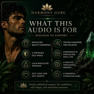 Może przedstawiać: Ciemnozielona grafika informacyjna z tytułem Harmony Guru What This Audio Is For. Zawiera wizerunek mężczyzny, zielony kryształ oraz tekst wymieniający korzyści, takie jak pewność siebie w męskim pięknie, silniejszy obraz siebie i potężna aura.