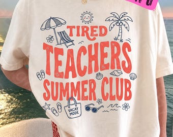Tired Teachers Summer Club PNG, Funny Teacher Summer Break Shirt Design, Beach Vacation Teacher PNG, Sublimation File