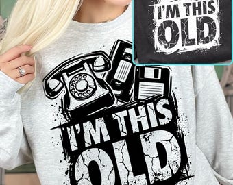 I’m This Old PNG,Retro Vintage Humor Design, Old School Nostalgia Graphic,90s 80s Throwback Phone Cassette Disk Shirt Print,Instant Download
