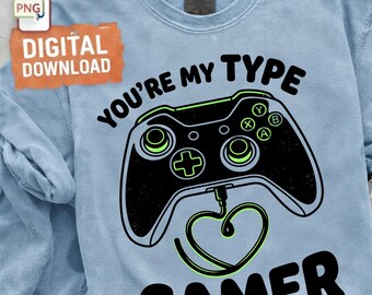 You're My Type Gamer PNG, Funny Gamer Love Quote PNG, Gaming Shirt Design, Video Game Lover Gift, Cute Nerd Couple Sublimation PNG