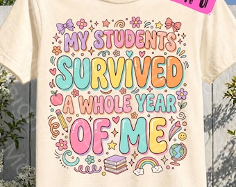 My Students Survived A Whole Year Of Me PNG, Funny Teacher Shirt Design, Last Day Of School Teacher Gift, Coquette Bow Sublimation