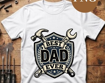 Best Dad Ever PNG, Handyman Dad Design, Mechanic Tools Badge, Father’s Day Gift PNG, DIY Dad Shirt Graphic, T-Shirt Print File