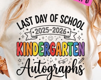Last Day Of Kindergarten 2025-2026 PNG, Kindergarten Autograph Shirt Design, Kids Graduation Signing Shirt Sublimation