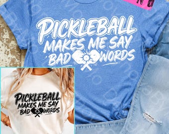 Pickleball Makes Me Say Bad Words PNG, Funny Pickleball Shirt Design, Retro Paddle Player Quote, Pickleball Gift Sublimation