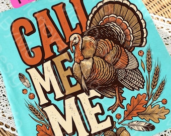 Turkey Hunter PNG, Call Me Turkey Hunter Funny Hunting Design, Thanksgiving Shirt, Turkey Season Fall Leaves, Hunting Gift Sublimation