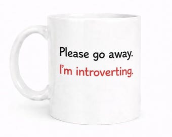 Please Go Away Introvert Mug: Bold Text, Dishwasher Safe - 11 oz
