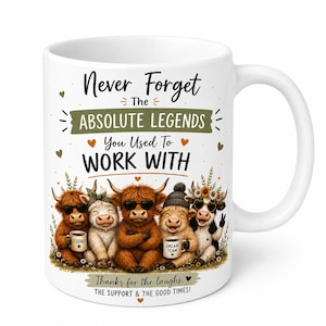 Op de afbeelding: Witte keramische mok met een groep cartoon Highland koeien met zonnebrillen en mokken. De mok heeft de tekst "Never Forget the Absolute Legends You Used To Work With." Extra tekst zegt "Thanks for the laughs, the support & the good times!"