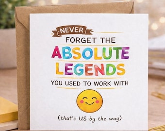 Funny Coworker Leaving Card “Never Forget The Absolute Legends You Used To Work With” Leaving Card Work Bestie Card Office Farewell Card 6x6