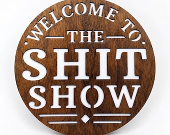 Welcome to the Shit Show Wood Sign, Funny Wall Decor, Rustic Man Cave, Bar or Bathroom Sign