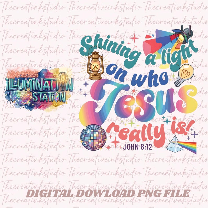 May include: A digital PNG file with the text "Shining a light on who Jesus really is!" in a colorful, retro design. Includes a disco ball, light bulb, and prism. The text "ILLUMINATION STATION" is also present.