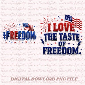 May include: A digital graphic design featuring the text FREEDOM in red, white, and blue glitter, accompanied by a small American flag and fireworks. A second design reads I LOVE THE TASTE OF FREEDOM with similar patriotic glitter text and graphics.
