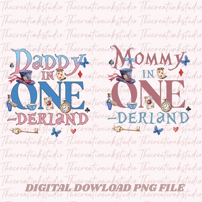 May include: A digital design with the words "Daddy in ONE Derland" and "Mommy in ONE Derland" in blue and pink, with Alice in Wonderland themed illustrations. Includes a top hat, playing cards, and a pocket watch.