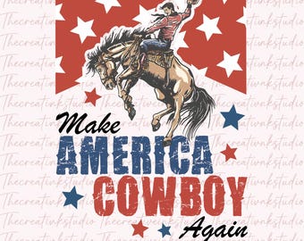 Make America Cowboy Again PNG, Western Png, 4th of July Png, Western 4th of July Png, Fourth Of July Png, America Png, Sublimation Designs