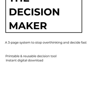 May include: A digital download graphic with the text "THE DECISION MAKER" in a black box. Below, it reads "A 3-page system to stop overthinking and decide fast." Additional text states "Printable & reusable decision tool" and "Instant digital download."
