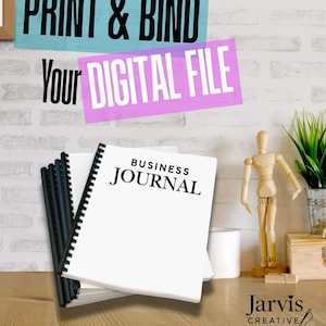 May include: A white Business Journal with black spiral binding sits on a wooden surface. The text "PRINT & BIND Your DIGITAL FILE" is displayed above. A wooden artist's mannequin and a small plant are also visible.