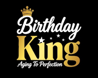 SVG "Rey del Cumpleaños", Diseño "Envejeciendo a la Perfección" (Descarga Digital)