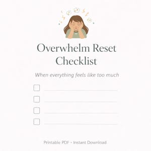 Puede incluir: Un PDF imprimible blanco con el texto "Overwhelm Reset Checklist" y el lema "When everything feels like too much." La imagen incluye un gráfico de una persona con las manos en la cara, rodeada de burbujas de pensamiento.
