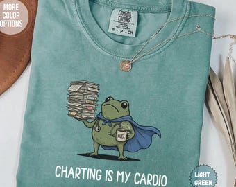 Comfort Colors Charting In My Cardio Nurse Shirt, Funny Frog Meme RN Tee, Nursing Humor TShirt, Registered Nurse Gift, ER Team Gifts