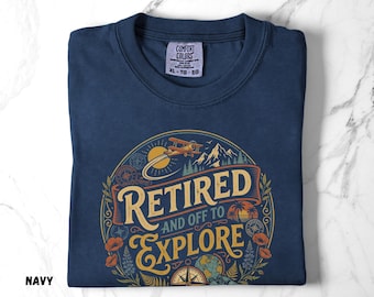 Comfort Colors® Retirement Shirt, Retired And Off To Explore Shirt, Teacher Retirement Tee, Retired Flowered Shirt Gift, Retirement Gift