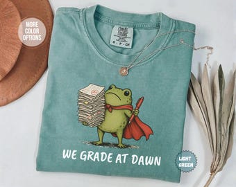 We Grade At Dawn Funny Teacher Frog Comfort Colors Shirt, Test Day Teacher Shirt, Teacher Humor Shirt, Exam Day Outfit, Gift for Teacher