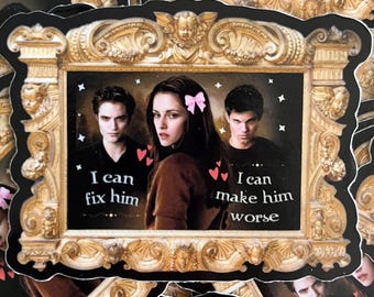 I Can Fix Him/I Can Make Him Worse Twilight Sticker Edward Bella Jacob