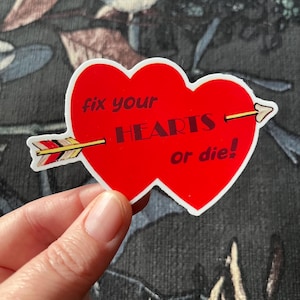 Fix Your Hearts or Die 3” Sticker