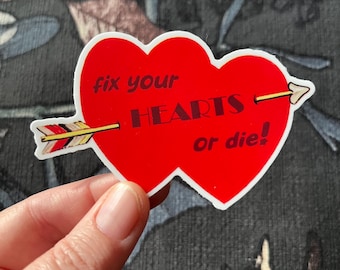 Fix Your Hearts or Die 3” Sticker