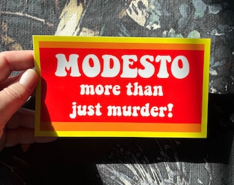 Modesto More Than Just Murder 6" Bumper Sticker