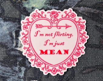 I’m Not Flirting I’m Just Mean 3X3 Sticker