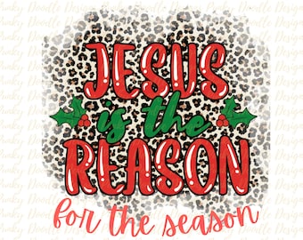 Jesus is the Reason for the Season PNG, Christian Christmas, Religious PNG, Christmas Sublimation Design, Digital Download PNG