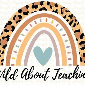 Wild About Teaching Leopard Rainbow Sublimation Designs Downloads, Rainbow Back to School PNG Teacher Shirts Clipart Leopard Design Graphics
