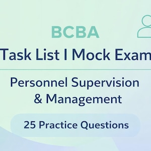 Puede incluir: Gráfico turquesa y blanco con el texto "BCBA Task List I Mock Exam". La imagen incluye el texto "Personnel Supervision & Management" y "25 Practice Questions".