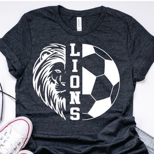 Lions SVG Soccer Lion Soccer Mom School Spirit Middle Junior Mom T-Shirt Design Mascot Tailgate Shirt Fall Club Cricut Cut Files Silhouette