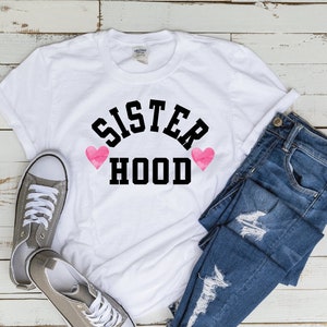 Sister Hood SVG Girl Gang Sublimation Printing Hearts Sisterhood Girfriends Girlfriend Sisters Tee Shirt Heart PNG digital