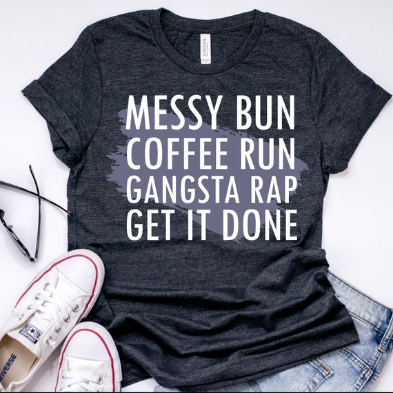 Download Messy Bun Coffee Run Gangsta Rap Svg Chaos Coordinator Mom Etsy