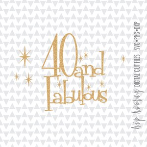 May include: Gold glitter design with the text "40 and Fabulous" with small stars around the text.