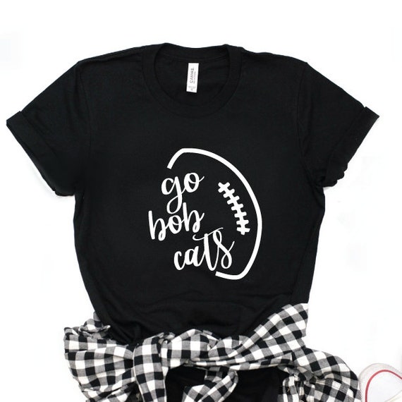 Go Bobcats SVG Bobcat Football Bob Cat Tailgate Mom Shirt Fall
