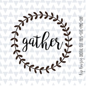 Gather Thanksgiving Friendsgiving Holiday SVG Xmas Winter dxf png ai pdf jpgCameo cut file cricut htv vector tshirt vinyl  clipart mug
