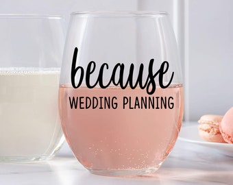 Because Wedding Planning SVG Wine Funny glass Bride to Be Bachelorette Future Mrs Finance