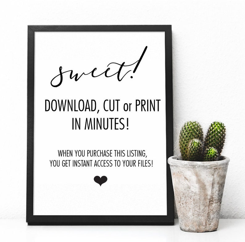 May include: Black and white printable sign with the text "sweet! DOWNLOAD, CUT or PRINT IN MINUTES! WHEN YOU PURCHASE THIS LISTING, YOU GET INSTANT ACCESS TO YOUR FILES!" and a small heart symbol.