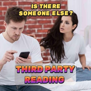 May include: Image of a man looking at a smartphone, with a woman looking on in concern. Text on the image reads "IS THERE SOMEONE ELSE?" and "THIRD PARTY READING" in a colorful, stylized font. The background features a brick wall.