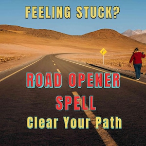 May include: An image of a winding road through a desert landscape with text that reads "FEELING STUCK? ROAD OPENER SPELL CLEAR YOUR PATH". A person in a red jacket walks along the side of the road.